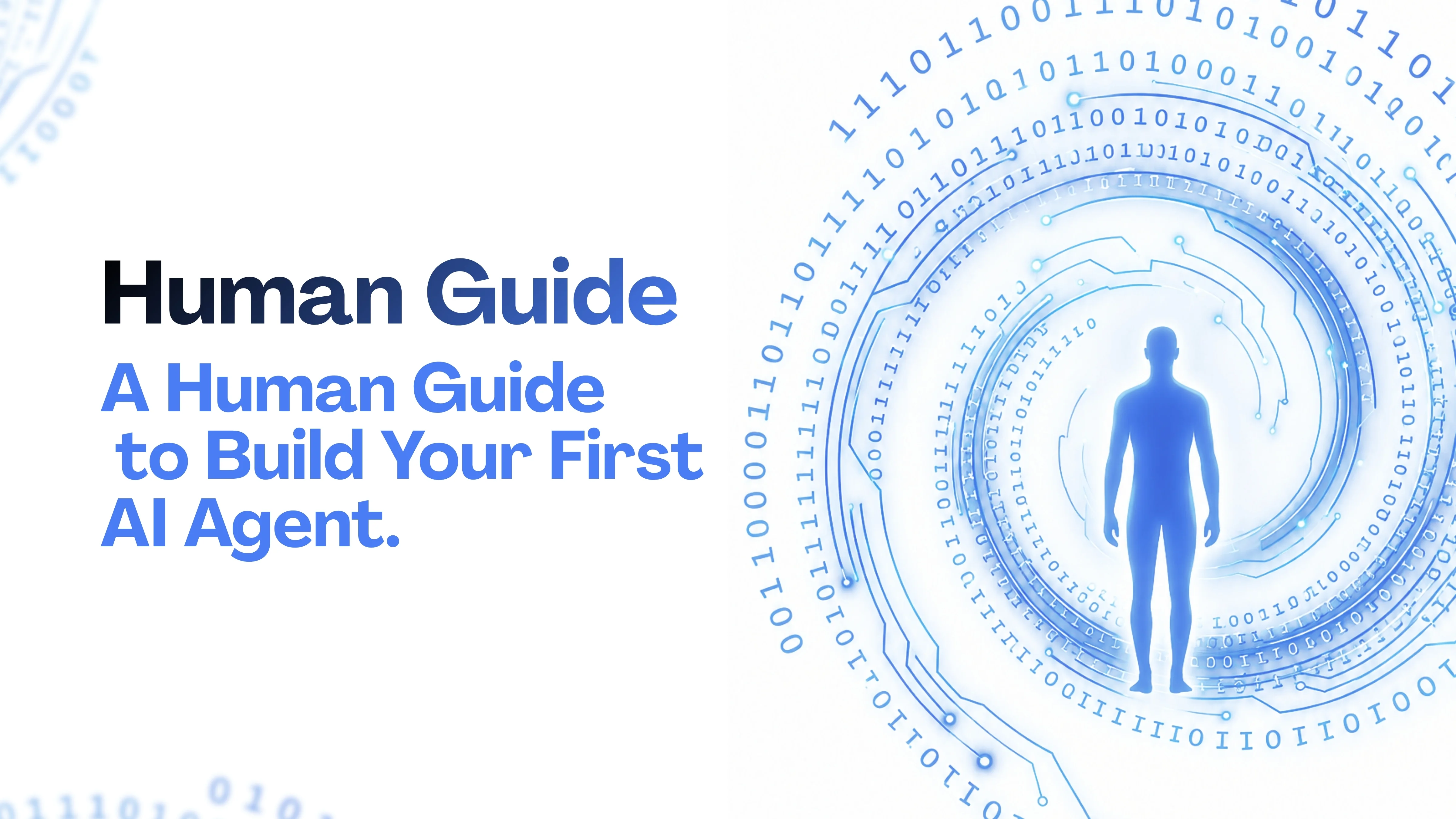 A Human Guide to Build Your First AI Agent.